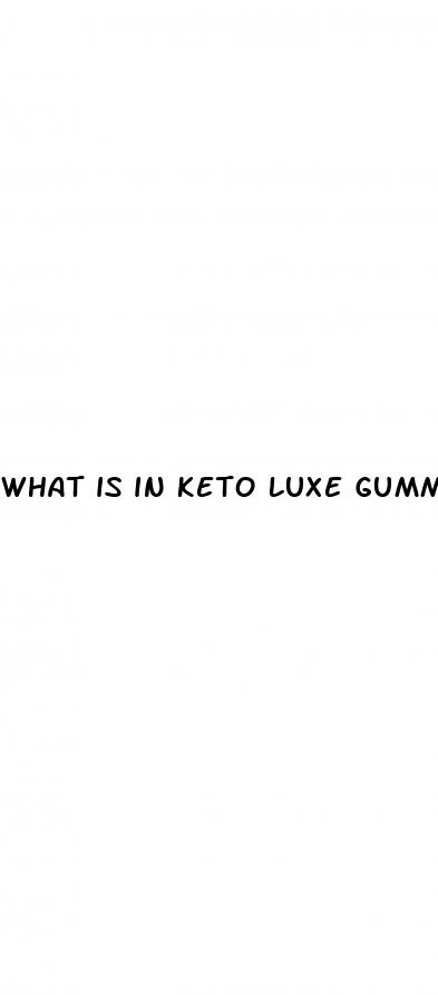 what is in keto luxe gummies