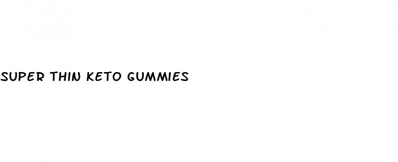 super thin keto gummies