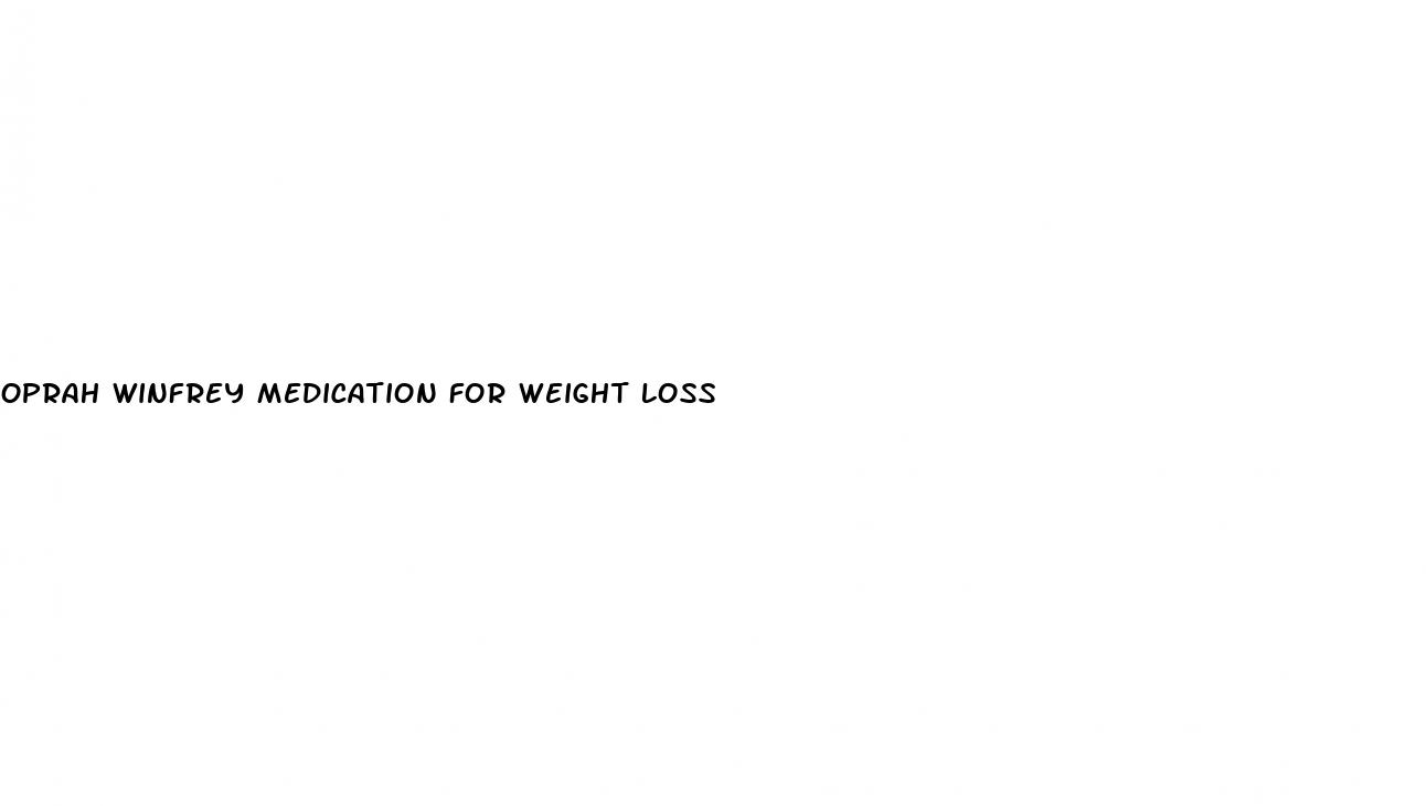 oprah winfrey medication for weight loss