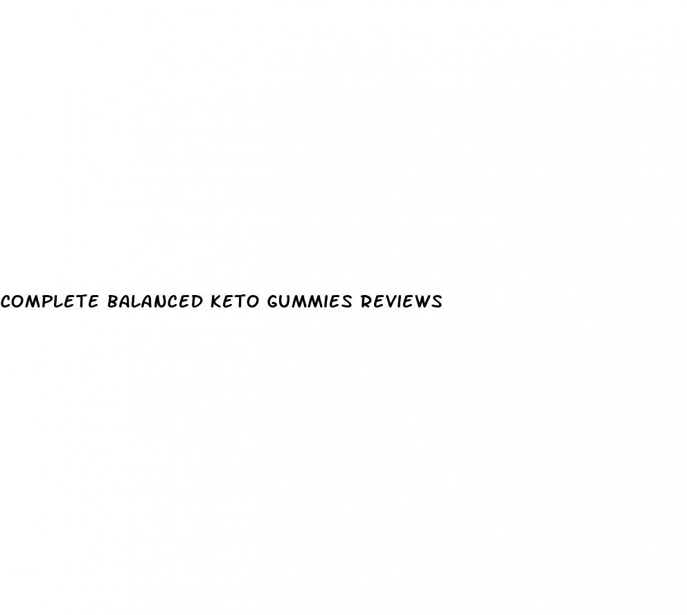 complete balanced keto gummies reviews