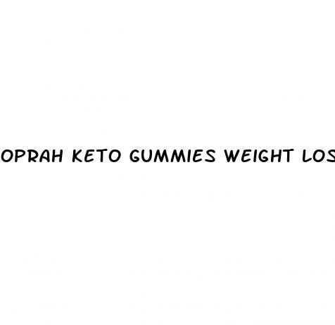 oprah keto gummies weight loss