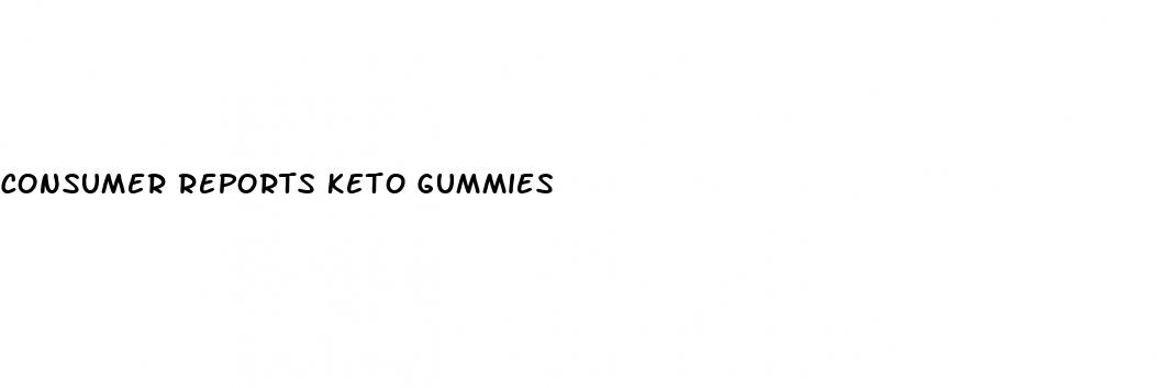 consumer reports keto gummies