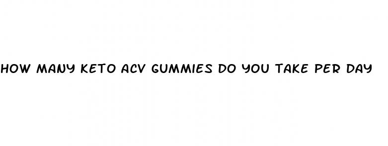 how many keto acv gummies do you take per day
