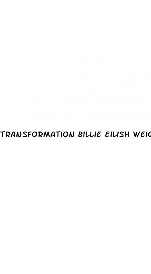 transformation billie eilish weight loss