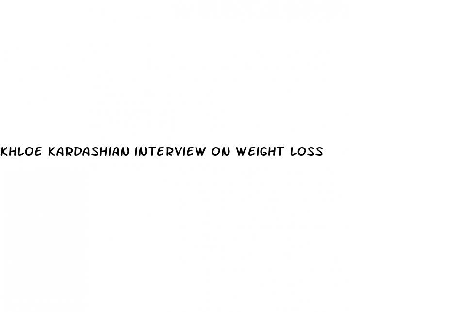 khloe kardashian interview on weight loss