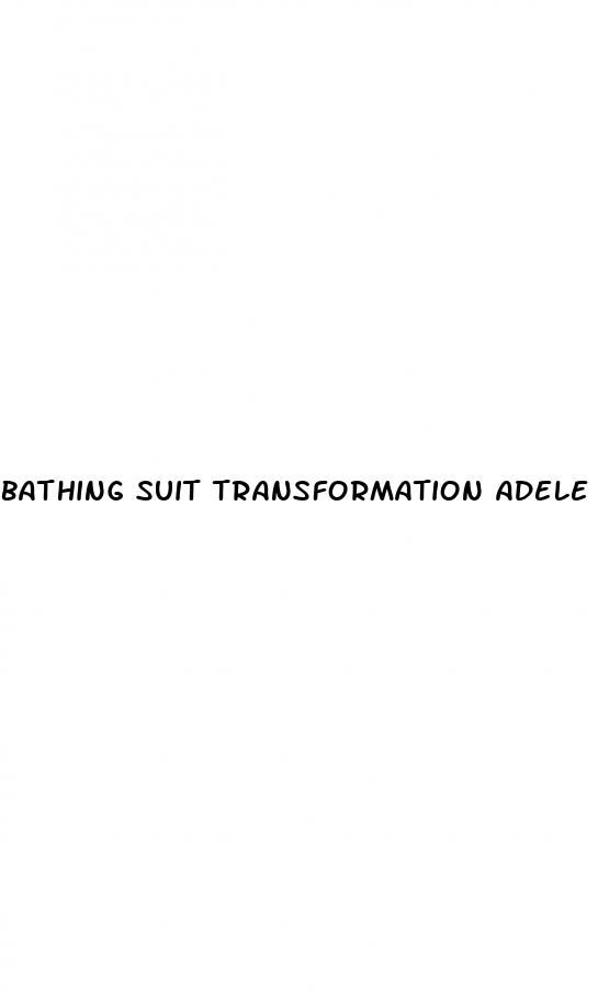bathing suit transformation adele weight loss