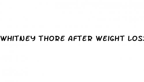 whitney thore after weight loss