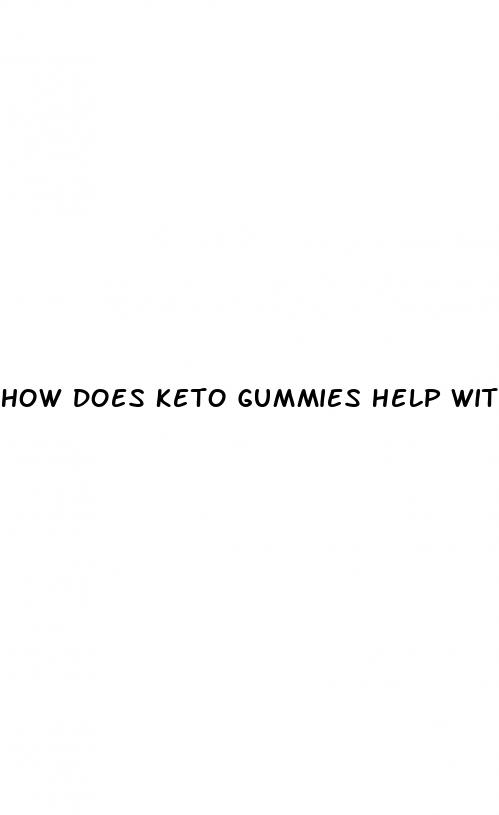 how does keto gummies help with weight loss