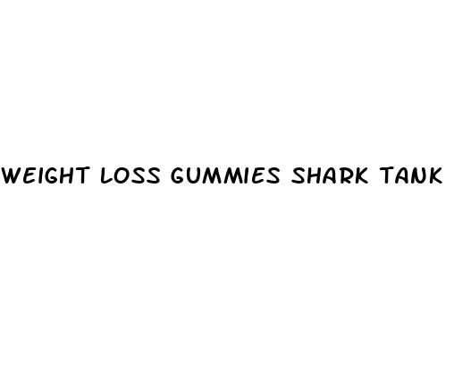 weight loss gummies shark tank episode