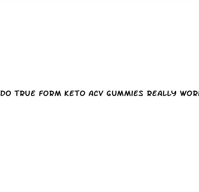 do true form keto acv gummies really work