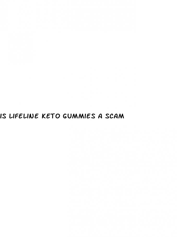 is lifeline keto gummies a scam