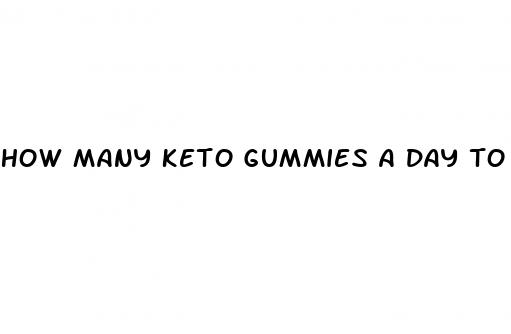 how many keto gummies a day to lose weight