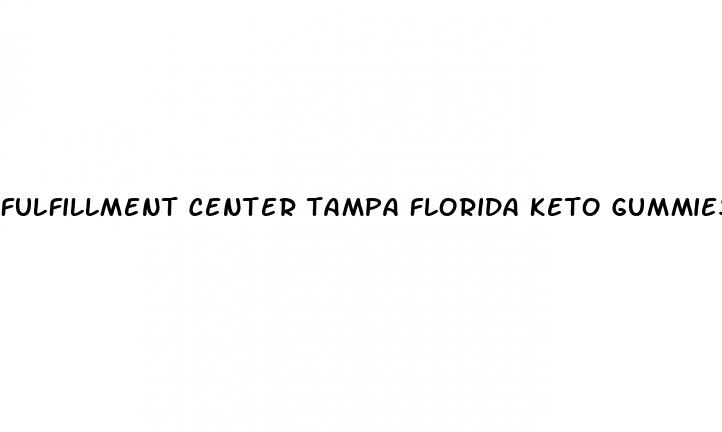 fulfillment center tampa florida keto gummies