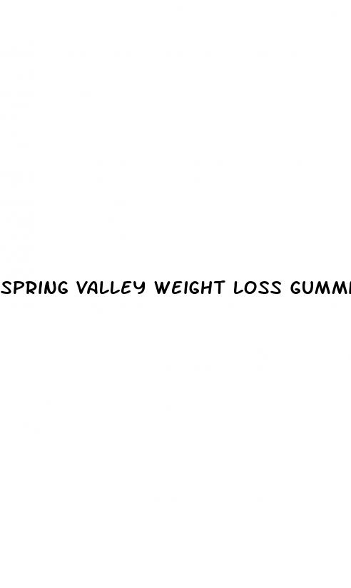 spring valley weight loss gummies