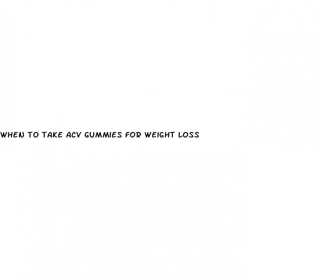 when to take acv gummies for weight loss