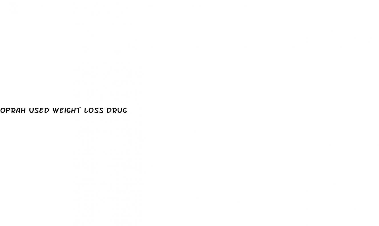 oprah used weight loss drug