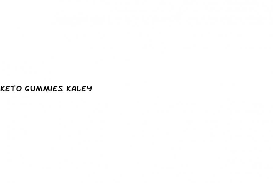keto gummies kaley
