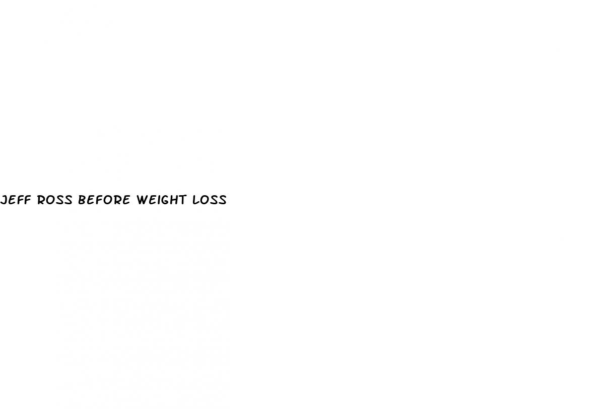 jeff ross before weight loss