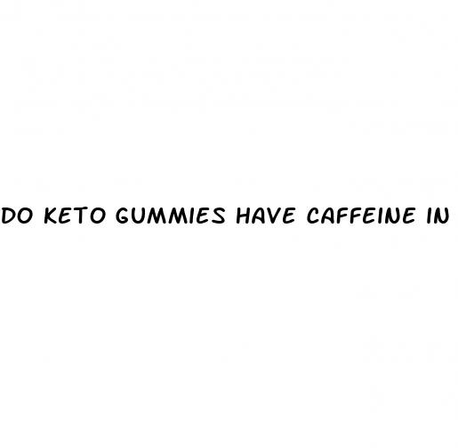 do keto gummies have caffeine in them