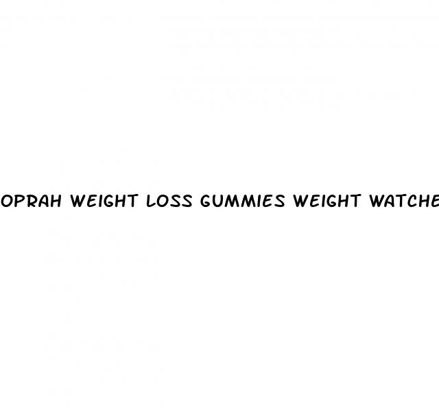 oprah weight loss gummies weight watchers
