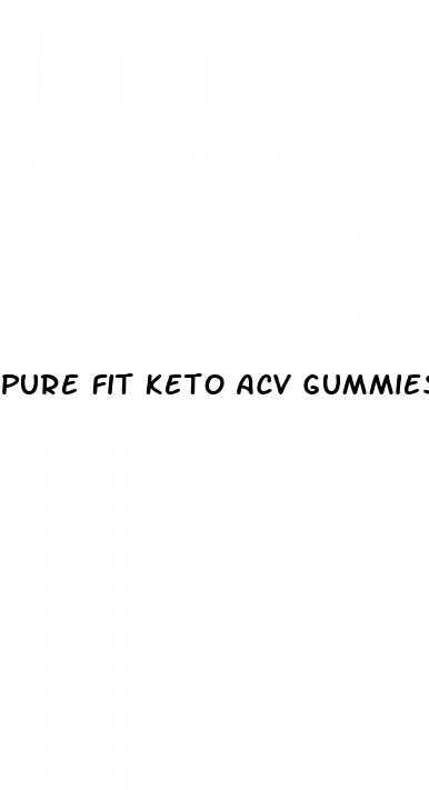 pure fit keto acv gummies