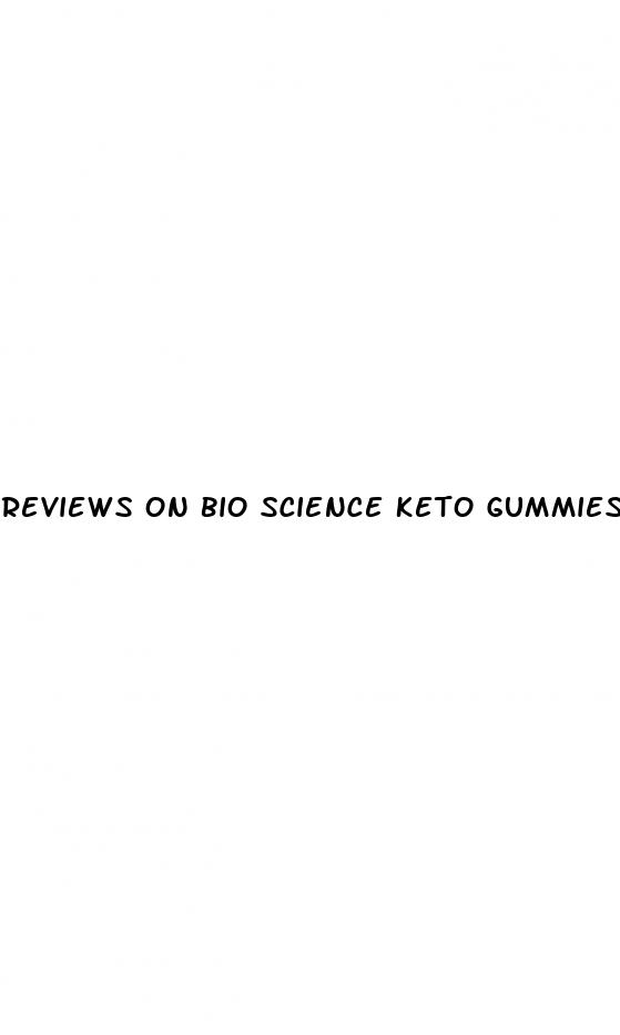 reviews on bio science keto gummies