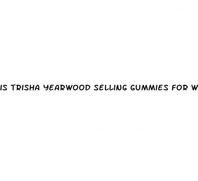 is trisha yearwood selling gummies for weight loss
