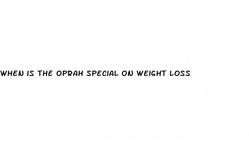 when is the oprah special on weight loss