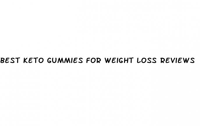 best keto gummies for weight loss reviews