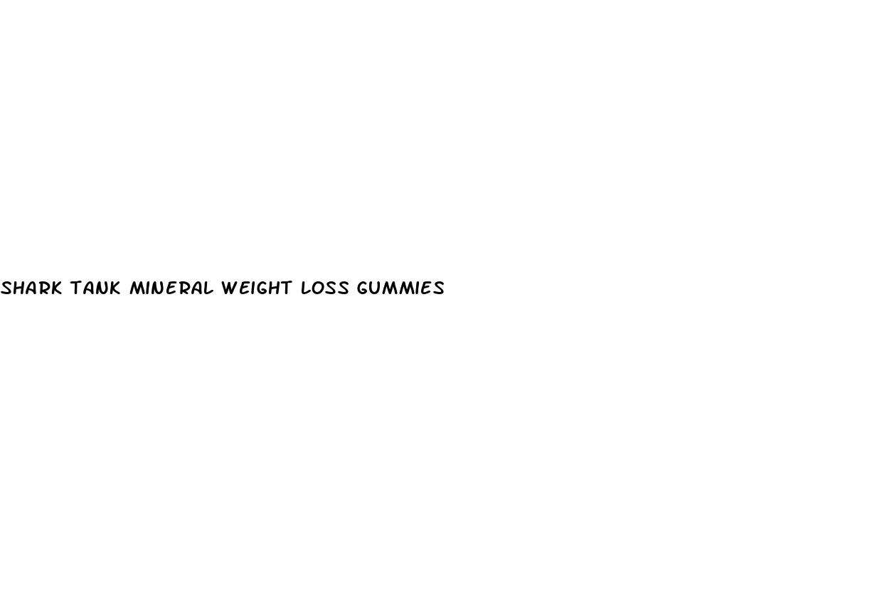 shark tank mineral weight loss gummies