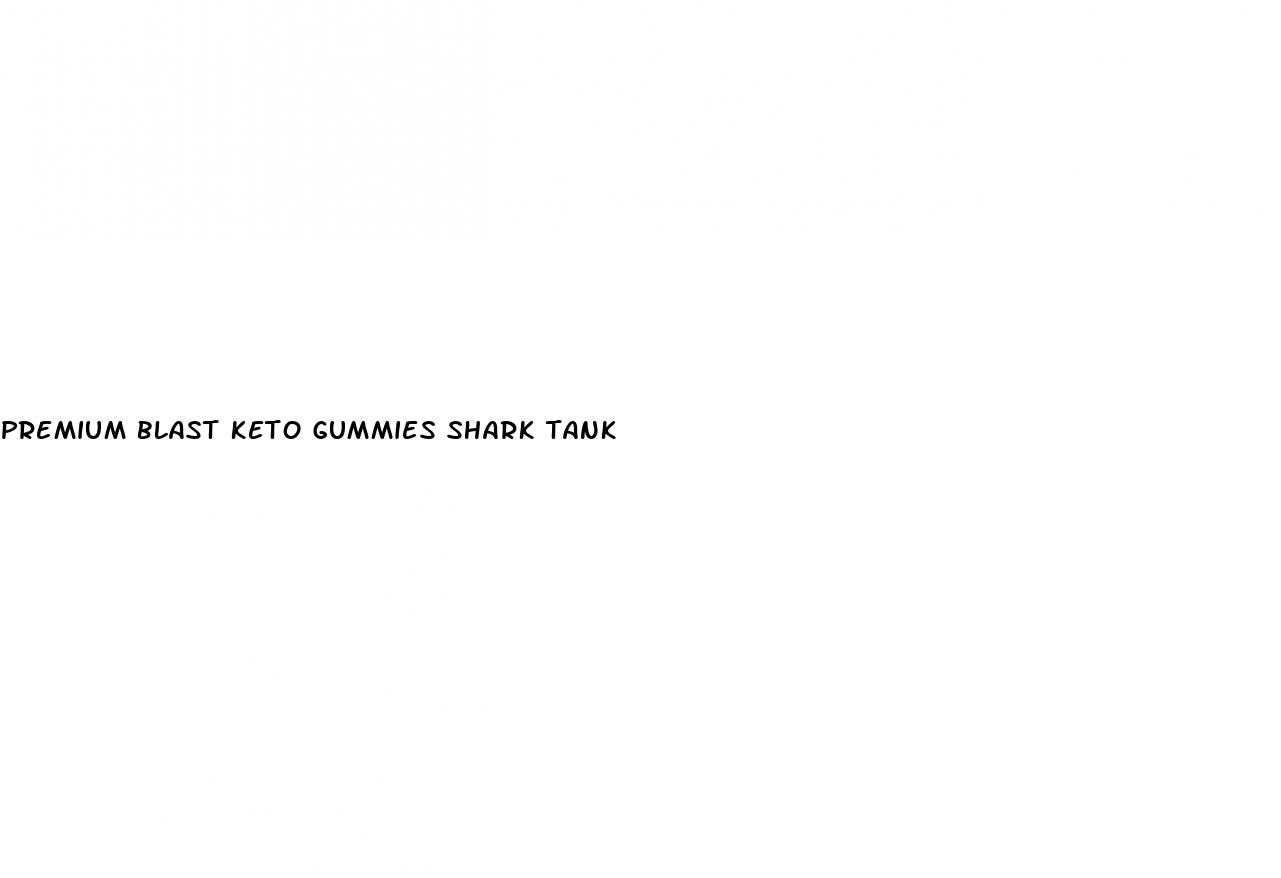 premium blast keto gummies shark tank