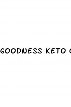 goodness keto gummies