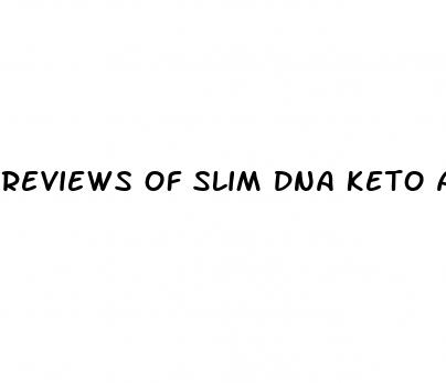 reviews of slim dna keto acv gummies