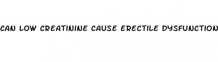 can low creatinine cause erectile dysfunction