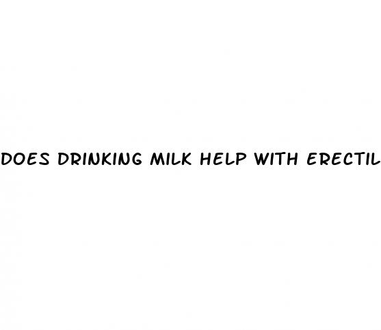 does drinking milk help with erectile dysfunction