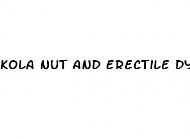 kola nut and erectile dysfunction