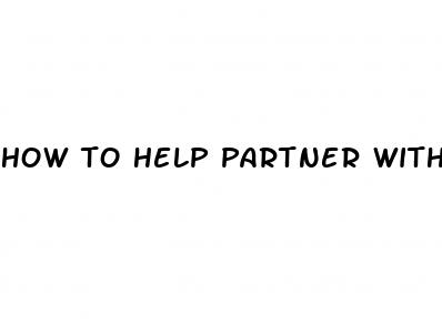 how to help partner with erectile dysfunction