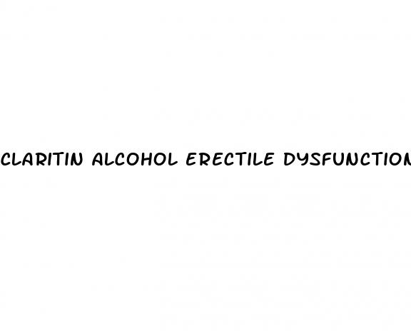 claritin alcohol erectile dysfunction reddit