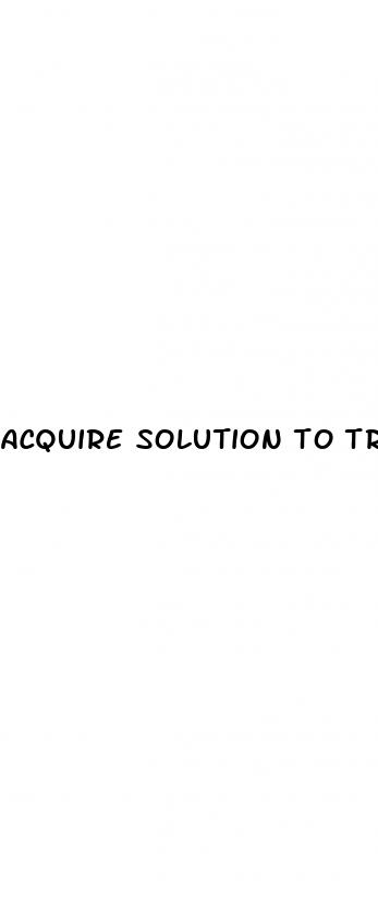 acquire solution to treat erectile dysfunction