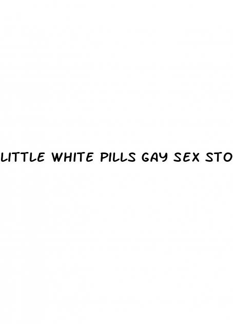 little white pills gay sex storie