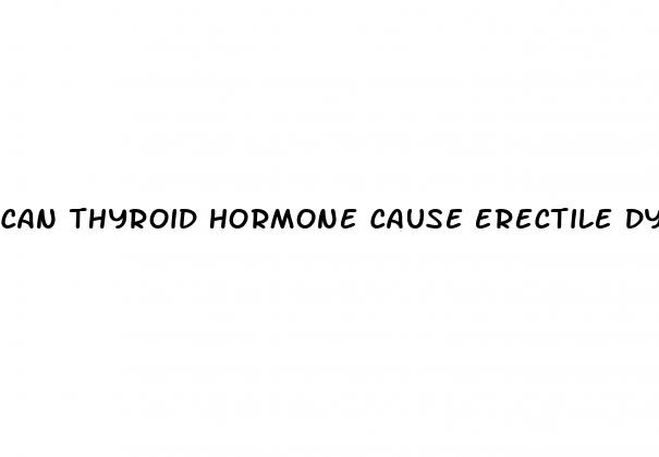 can thyroid hormone cause erectile dysfunction