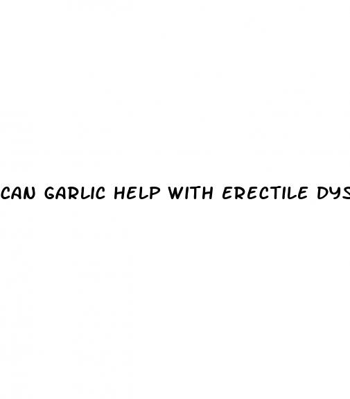 can garlic help with erectile dysfunction