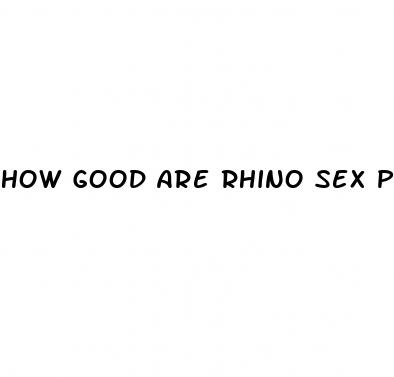 how good are rhino sex pills