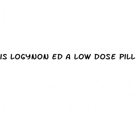 is logynon ed a low dose pill