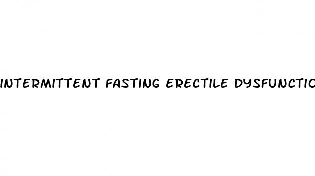 intermittent fasting erectile dysfunction