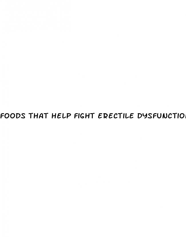 foods that help fight erectile dysfunction