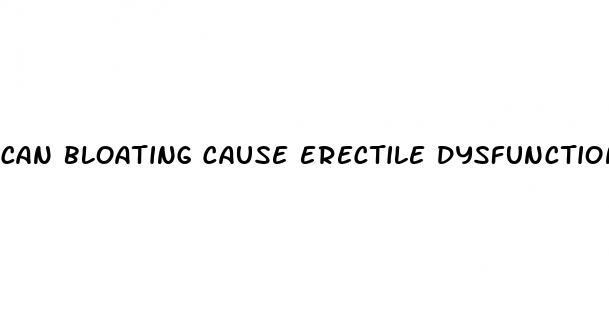 can bloating cause erectile dysfunction