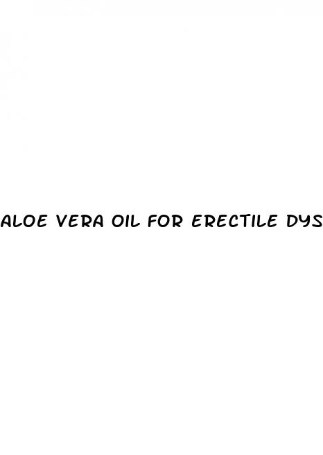 aloe vera oil for erectile dysfunction