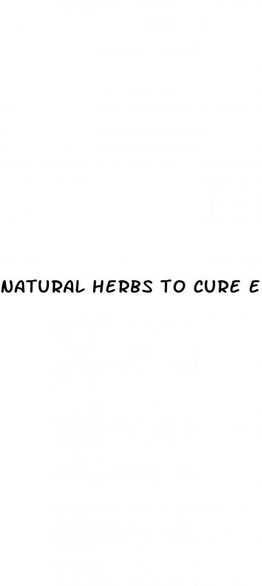 natural herbs to cure erectile dysfunction