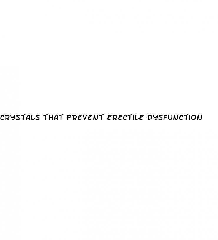 crystals that prevent erectile dysfunction